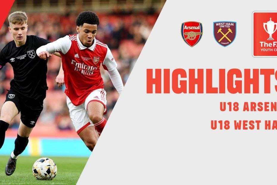 HIGHLIGHTS: U18 ARSENAL - U18 WEST HAM | MÀN LỘI NGƯỢC DÒNG KHÔNG TƯỞNG | FA YOUTH CUP 22/23