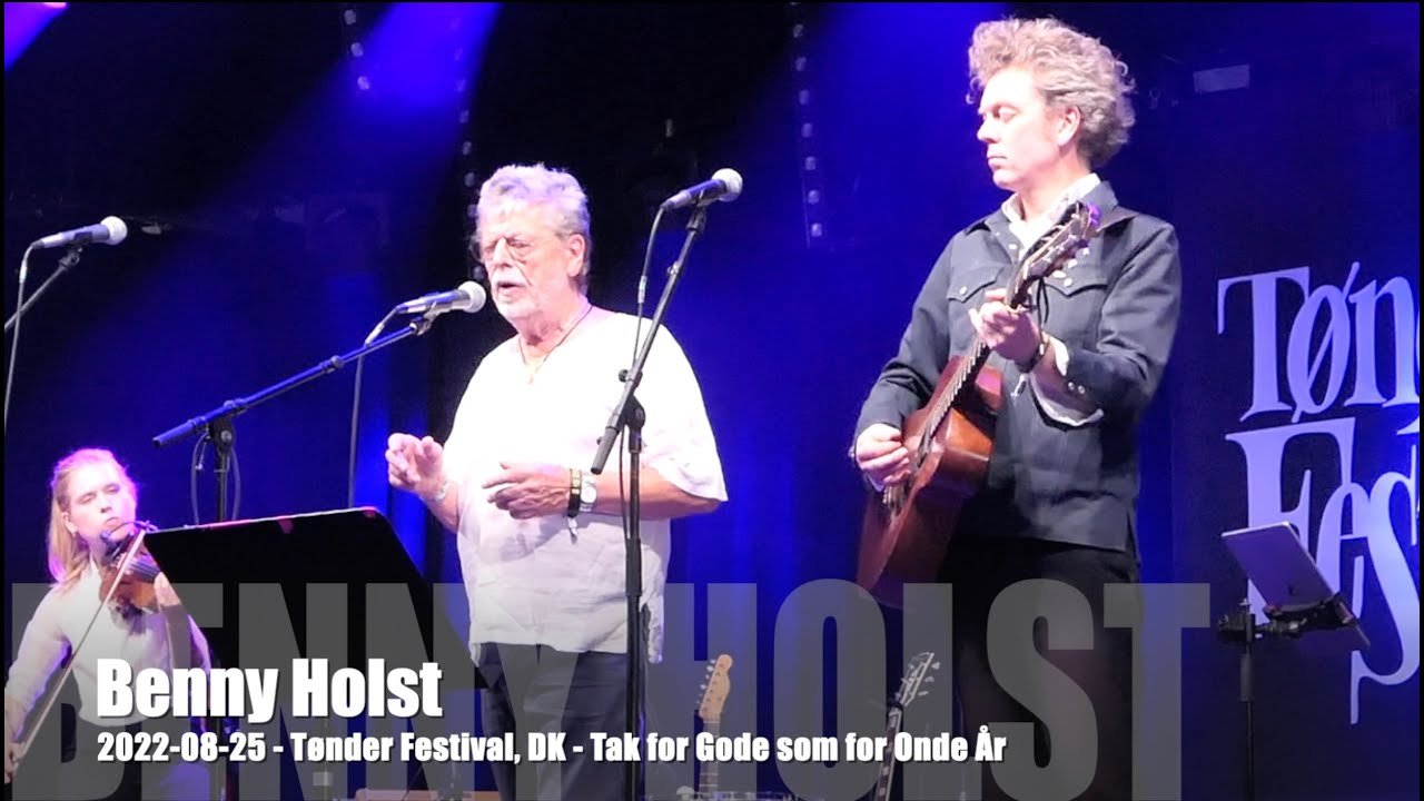 Benny Holst - Tak for Gode som for Onde År (Povl Dissing) - 2022-08-25 - Tønder Festival, DK Benny Holst - Tak for Gode som for Onde År (Povl Dissing) - 2022-08-25 - Tønder Festival, DK
