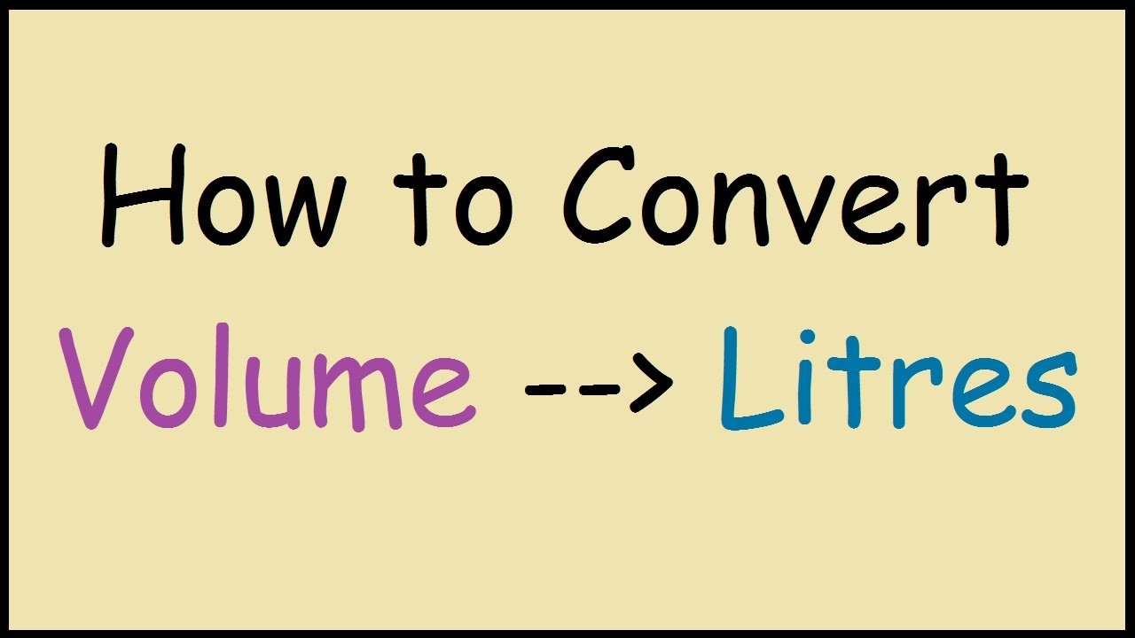 How to Convert Volume Units to Litres How to Convert Volume Units to Litres