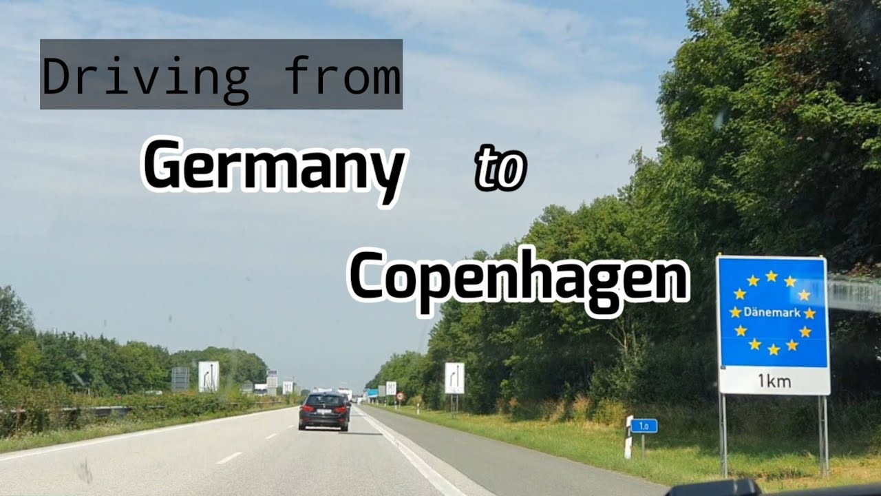 Driving from Germany to Copenhagen Denmark | July 2021