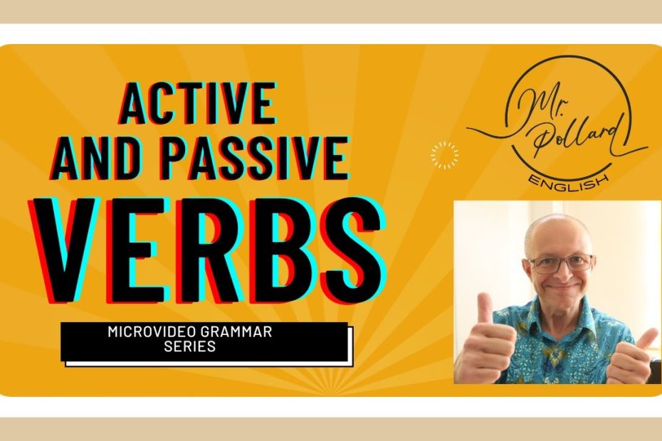Active verbs and Passive verbs: how and why you should know