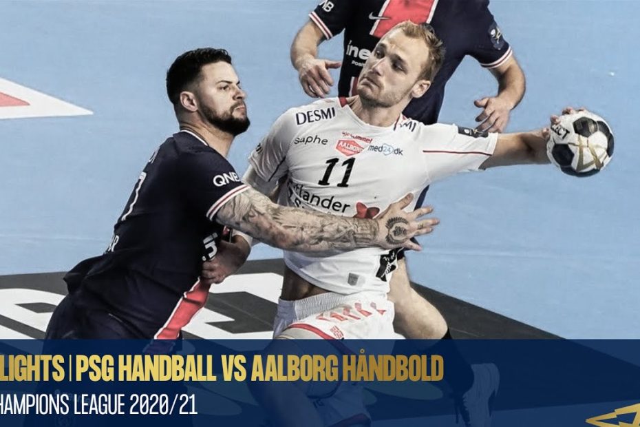 HIGHLIGHTS | PSG Handball vs Aalborg Håndbold | Semi-Final | EHF FINAL4 2020/2021