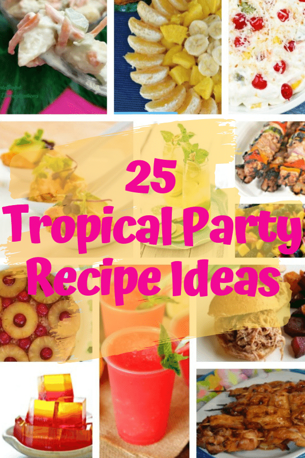25 Tropical Party Foods - Intelligent Domestications 25 Tropical Party Foods - Intelligent Domestications