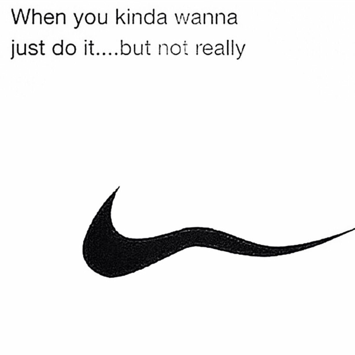 Nike. When you kinda wanna just do it... #nike | Just do it, Nike, Nike logo Nike. When You Kinda Wanna Just Do It... #Nike | Just Do It, Nike, Nike Logo