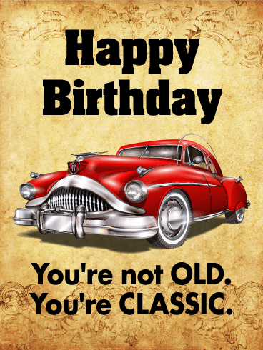 You are Classic - Funny Birthday Card | Birthday & Greeting Cards by Davia You Are Classic - Funny Birthday Card | Birthday & Greeting Cards By Davia