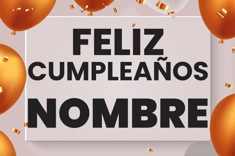 ✓ Canción Feliz Cumpleaños Personalizada [En Español] Gratis - Youtube
