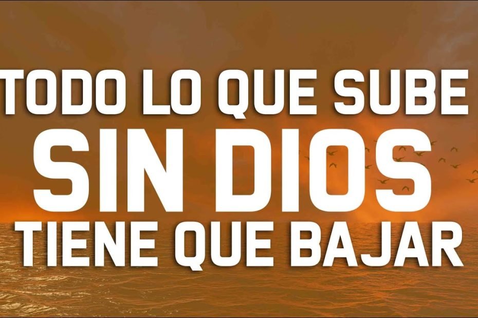 Todo Lo Que Sube Sin Dios Tiene Que Bajar - Juan Abrego - Youtube