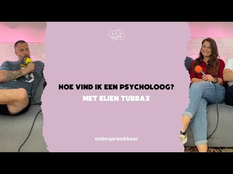 Hoe vind ik een psycholoog? Met Elien Tubbax