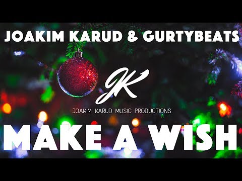 Make a Wish by Joakim Karud & GurtyBeats